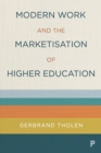 Modern Work and the Marketisation of Higher Education - Book