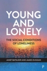 Young and Lonely : The Social Conditions of Loneliness - Book