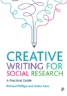 Creative Writing for Social Research : A Practical Guide - Book