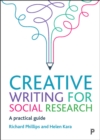 Creative Writing for Social Research : A Practical Guide - eBook