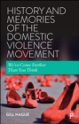History and Memories of the Domestic Violence Movement : We've Come Further Than You Think - eBook