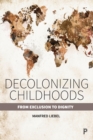 Decolonizing Childhoods : From Exclusion to Dignity - Book