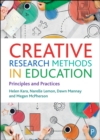 Creative Research Methods in Education : Principles and Practices - eBook