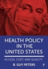 Health Policy in the United States : Access, Cost and Quality - Book