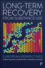 Long-Term Recovery from Substance Use : European Perspectives - Book