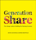 Generation Share : The Change-Makers Building the Sharing Economy - eBook