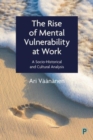 The Rise of Mental Vulnerability at Work : A Socio-Historical and Cultural Analysis - Book