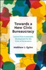 Towards a New Civic Bureaucracy : Lessons from Sustainable Development for the Crisis of Governance - eBook