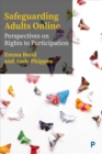 Safeguarding Adults Online : Perspectives on Rights to Participation - Book
