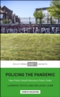 Policing the Pandemic : How Public Health Becomes Public Order - eBook