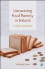 Uncovering Food Poverty in Ireland : A Hidden Deprivation - eBook