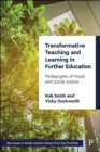 Transformative Teaching and Learning in Further Education : Pedagogies of Hope and Social Justice - eBook