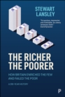 The Richer, The Poorer : How Britain Enriched the Few and Failed the Poor. A 200-Year History - eBook