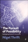 The Pursuit of Possibility : Redesigning Research Universities - eBook