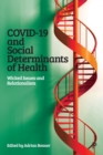 COVID-19 and Social Determinants of Health : Wicked Issues and Relationalism - Book