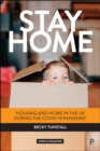 Stay Home : Housing and Home in the UK during the COVID-19 Pandemic - eBook