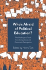 Who’s Afraid of Political Education? : The Challenge to Teach Civic Competence and Democratic Participation - Book