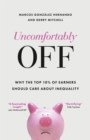 Uncomfortably Off : Why Addressing Inequality Matters, Even for High Earners - Book