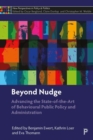 Beyond Nudge : Advancing the State-of-the-Art of Behavioural Public Policy and Administration - Book