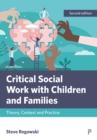 Critical Social Work with Children and Families : Theory, Context and Practice - eBook