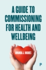 A Guide to Commissioning Health and Wellbeing Services - eBook