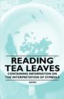 Reading Tea Leaves - Containing Information on the Interpretation of Symbols - eBook