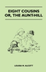 Eight Cousins - Or, the Aunt-Hill - eBook