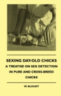 Sexing Day-Old Chicks - A Treatise on Sex Detection in Pure and Cross-Breed Chicks - eBook