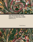 Valse Romantique by Claude Debussy for Solo Piano (1890) Cd79 (L.71) - eBook