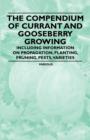 The Compendium of Currant and Gooseberry Growing - Including Information on Propagation, Planting, Pruning, Pests, Varieties - eBook