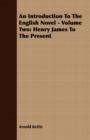 An Introduction to the English Novel - Volume Two: Henry James to the Present - eBook