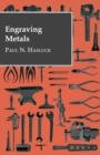 Engraving Metals : With Numerous Engravings and Diagrams - eBook