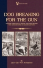 Dog Breaking for the Gun: The Most Expeditious, Certain and Easy Method, with Copious Notes on Shooting Sports - eBook