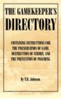 The Gamekeeper's Directory - Containing Instructions for the Preservation of Game, Destruction of Vermin and the Prevention of Poaching. (History of S - eBook