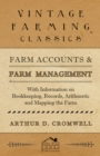 Farm Accounts and Farm Management - With Information on Book Keeping, Records, Arithmetic and Mapping the Farm - eBook