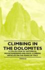 Climbing in the Dolomites - A Collection of Historical Mountaineering and Rock Climbing Articles on the Peaks of Italy - eBook
