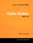 Johann Sebastian Bach - Cello Suites No's 1-6 - A Score for the Cello - eBook