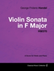 George Frideric Handel - Violin Sonata in F Major - HW370 - A Score for Violin and Piano - eBook