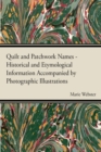 Quilt and Patchwork Names - Historical and Etymological Information Accompanied by Photographic Illustrations - eBook