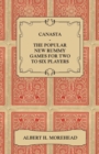 Canasta - The Popular New Rummy Games for Two to Six Players - How to Play, the Complete Official Rules and Full Instructions on How to Play Well and Win - eBook