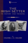 The Irish Setter - Its History & Training (A Vintage Dog Books Breed Classic) - eBook