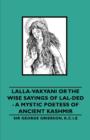 Lalla-Vakyani or the Wise Sayings of Lal-Ded - A Mystic Poetess of Ancient Kashmir - eBook