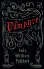 The Vampyre (Fantasy and Horror Classics) - eBook