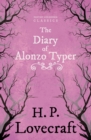 The Diary of Alonzo Typer (Fantasy and Horror Classics) : With a Dedication by George Henry Weiss - eBook
