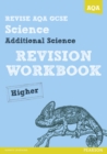 REVISE AQA: GCSE Additional Science A Revision Workbook Higher - Book