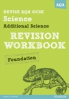REVISE AQA: GCSE Additional Science A Revision Workbook Foundation - Book