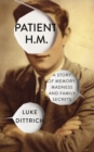 Patient H.M. : A Story of Memory, Madness and Family Secrets - eBook