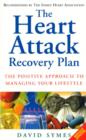 The Heart Attack Recovery Plan : The Positive Approach to Managing Your Lifestyle - eBook