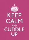 Keep Calm and Cuddle Up : Good Advice for Those in Love - eBook