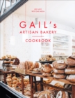 Gail's Artisan Bakery Cookbook : the stunningly beautiful cookbook from the ever-popular neighbourhood bakery - eBook